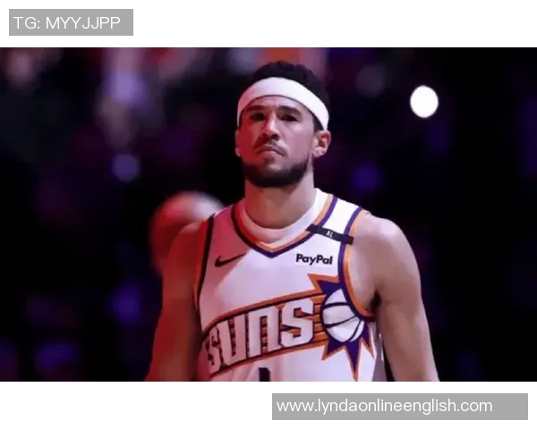 布克训练状态良好明天对湖人复出无障碍太阳主帅确认情况积极