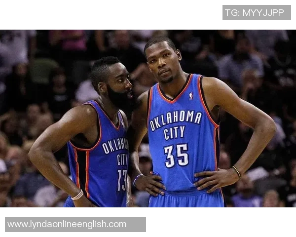 杜兰特深情回忆与哈登的兄弟情谊从年轻时开始的故事